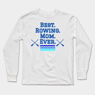 Best Rowing Mom Long Sleeve T-Shirt